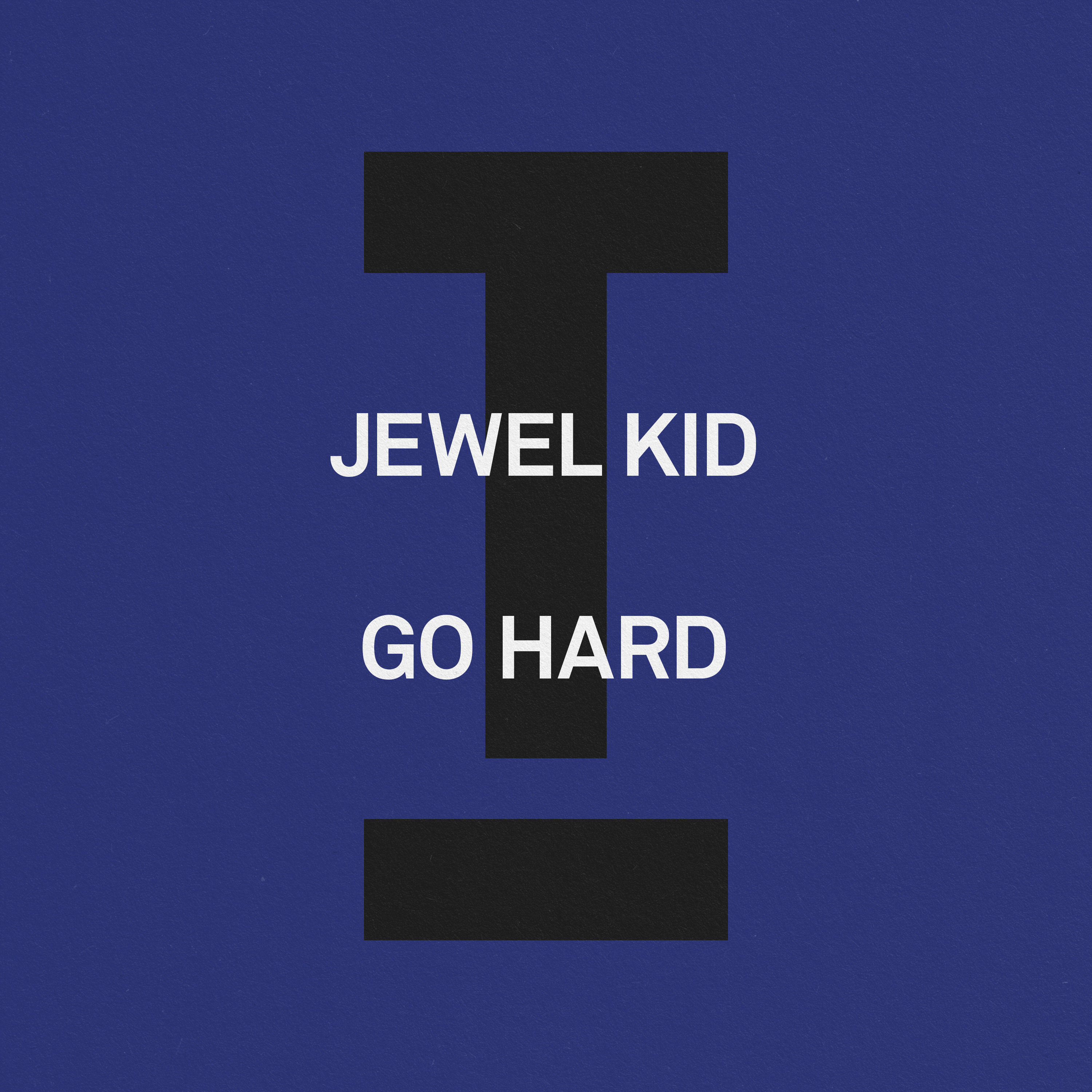Go Hard (Extended Mix) - Jewel Kid- Go Hard - single