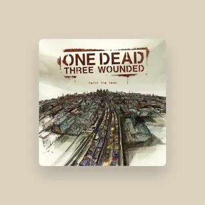 Listen to One Dead Three Wounded, watch music videos, read bio, see tour dates & more!