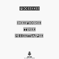 Before The Mixtape (feat. Moses) - Single - CK100
