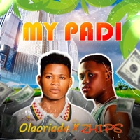 My Padi (feat. ZHIPS) - Single - Olaoriade