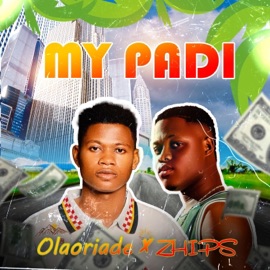 My Padi (feat. ZHIPS) Olaoriade