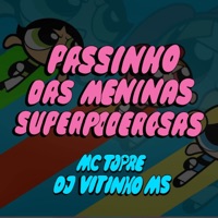 Passinho das Meninas Superpoderosas - Single - MC Topre & Dj Vitinho Ms