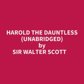 HAROLD THE DAUNTLESS (UNABRIDGED)