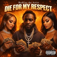 Die For My Respect - Single - BadGuy The Artist