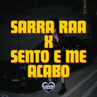 SARRA RAA x SENTO E ME ACABO - Single - Love Fluxos & DJ PEDRO WALKER