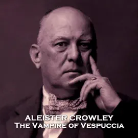 The Vampire of Vespuccia: Story from one of the most famous, or infamous, British figures of the 20th Century