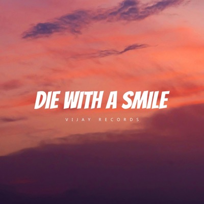 Vijay Records - Die With A Smile (Slowed + Reverb)