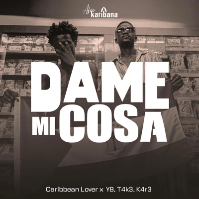 DAME MI COSA (feat. Caribbean Lover & YB T4k3 K4r3) - Single