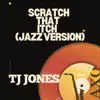 TJ Jones - SCRATCH THAT ITCH