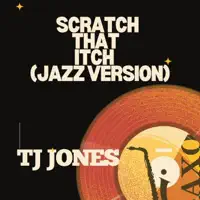 SCRATCH THAT ITCH — TJ Jones