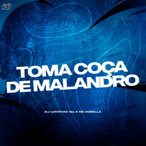 TOMA COÇA DE MALANDRO