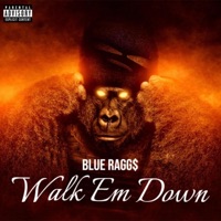 Walk Em Down - Single - Blue Ragg$