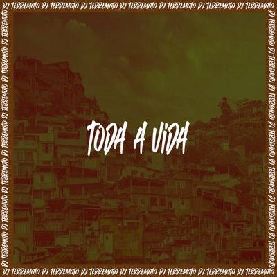 DJ TERREMOTO - Toda a Vida