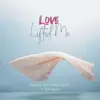 Love lifted me