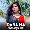 Daba Na Kamariya Ho - Single