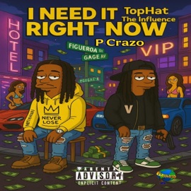 I Need It Right Now (feat. TopHatTheInfluence) P Crazo