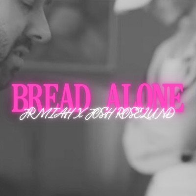 bread alone (feat. Josh Roselund) - Single
