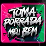 Toma Porrada Meu Bem - Single