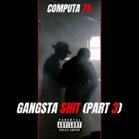 Gangsta Shit, Pt. 3 - Single - Computa 75