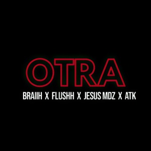Otra (feat. Alejo Atk, Jesús Mendoza & Braih)