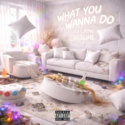 What You Wanna Do (feat. 55 Slime) - Single