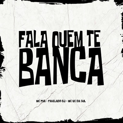 Fala Quem Te Banca - Single