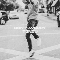 Don't Worry - Single - T3NZU