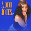 À QUOI TU JOUES ? (feat. THAYNA) - DJ Tyson