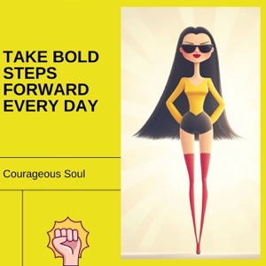 Take Bold Steps Forward Every Day