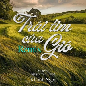 Trái Tim Của Gió (Remix)