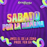 SABADO POR LA MAÑANA (feat. FER GH) - Single - JMSS el de la zona N
