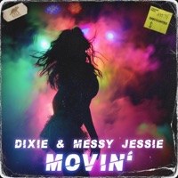 Movin' (Extended Mix) - Single - Dixie & Messy Jessie