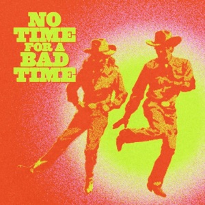 No Time For A Bad Time - Single