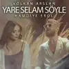 YARE SELAM SÖYLE
