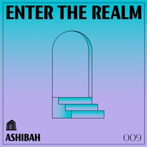 Enter The REALM: Ashibah 009 (DJ Mix)