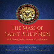 The Mass of Saint Philip Neri (Selections) [feat. Schola Cantorum of St. Peter the Apostle & J. Michael Thompson] - EP - Paul Jernberg