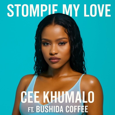 Stompie My Love (feat. Cee Khumalo) - Single