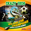 We Are the Champions (Ding a Dang Dong) [Radio Edit] - Crazy Frog
