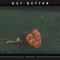 Get Better - Life Size Models Cover Art