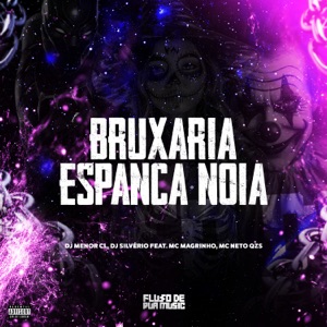 Bruxaria Espanca Noia (feat. Mc Magrinho & MC Neto QZS)
