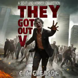 They Got Out 5: A Sci-Fi and Horror Collection (Unabridged)