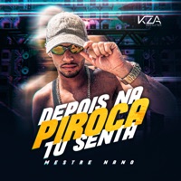 Depois na Piroca Tu Senta - Single - Mestre Nano