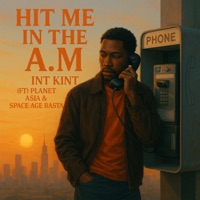 Hit Me In The A.M (feat. Planet Asia & Space Age Rasta) - Single - Int Kint & Intercontinental Kint