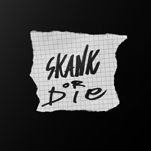 Skank or Die