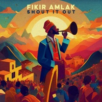 Shout it Out (feat. Saj Moor) - Single - Fikir Amlak