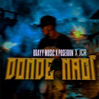 DONDE NACÍ (feat. Poseidón, MagicOnTheBeatz & JCR) - Single - BRAYY MUSIC