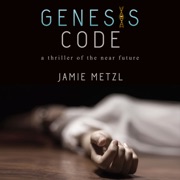 Genesis Code: A Thriller of the Near Future (Unabridged) - Jamie Metzl
