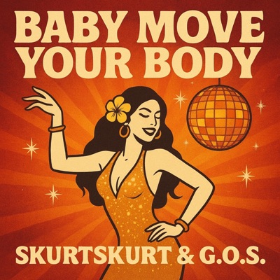Baby Move Your Body (feat. Skurtskurt & G.O.S.) - Single