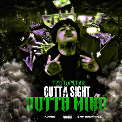OUTTA SIGHT OUTTA MIND (feat. KDubb & $MP Bankroll) - Single
