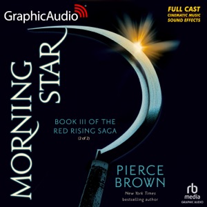 Morning Star (2 of 2) [Dramatized Adaptation] : Red Rising Saga 3 (Red Rising)